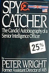 Spy Catcher: The Candid Autobiography of a Senior Intelligence Officer (Hardcover, First Edition)