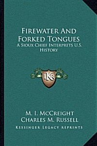 Firewater and Forked Tongues: A Sioux Chief Interprets U.S. History (Paperback)