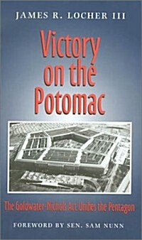 Victory on the Potomac: The Goldwater-Nichols Act Unifies the Pentagon (Texas A & M University Military History Series) (Hardcover, 1st)