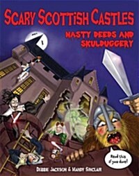 Scary Scottish Castles : Nasty Deeds & Skulduggery (Paperback)
