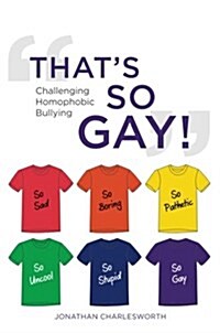 Thats So Gay! : Challenging Homophobic Bullying (Paperback)