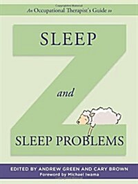 An Occupational Therapists Guide to Sleep and Sleep Problems (Hardcover)
