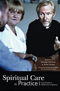 Spiritual Care in Practice : Case Studies in Healthcare Chaplaincy (Paperback)
