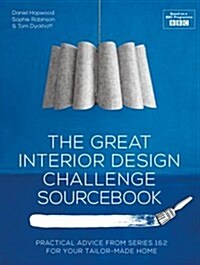 The Great Interior Design Challenge Sourcebook : Practical advice from series 1&2 for your tailor-made home (Hardcover)