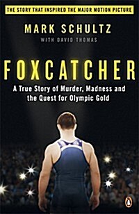 Foxcatcher : A True Story of Murder, Madness and the Quest for Olympic Gold (Paperback)