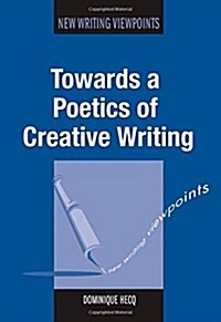 Towards a Poetics of Creative Writing (Paperback)