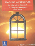 Teaching by principles : an interactive approach to language pedagogy 2nd ed