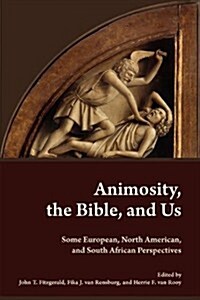 Animosity, the Bible, and Us: Some European, North American, and South African Perspectives (Paperback)