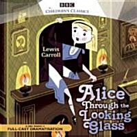 Alice Through the Looking Glass (Audio CD, Unabridged)