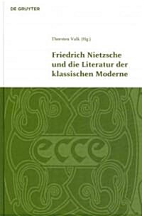 Friedrich Nietzsche und die Literatur der Klassischen Moderne (Hardcover)