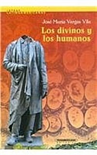 Los divinos y los humanos/ The divine and humans (Paperback)