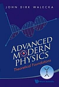 Advanced Modern Physics: Theoretical Foundations (Paperback)