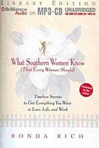 What Southern Women Know (That Every Woman Should): Timeless Secrets to Get Everything You Want in Love, Live, and Work (MP3 CD, Library)