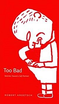 Too Bad: Sketches Toward a Self-Portrait (Paperback)