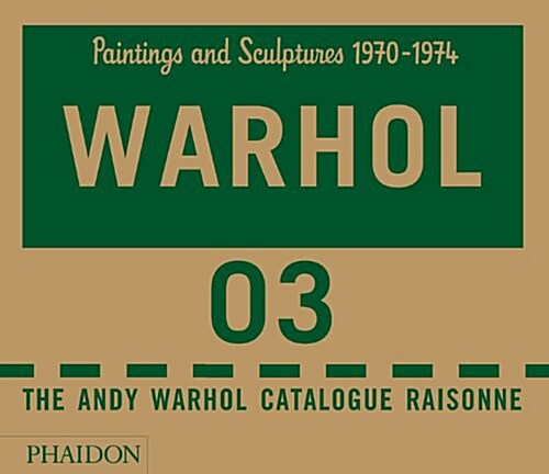 The Andy Warhol Catalogue Raisonne : Paintings and Sculptures 1970-1974 (Volume 3) (Hardcover)