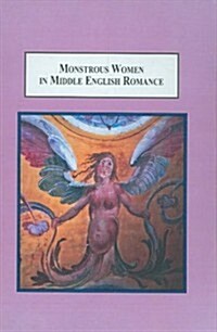 Monstrous Women in Middle English Romance (Hardcover)