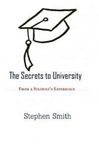 The Secrets to University: From a Students Experience (Paperback)