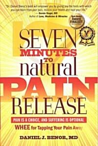 Seven Minutes to Natural Pain Release (Paperback)