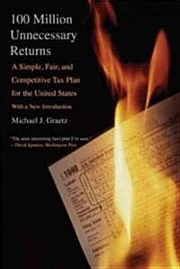 100 Million Unnecessary Returns: A Simple, Fair, and Competitive Tax Plan for the United States (Paperback, Revised)