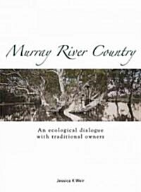 Murray River Country: An Ecological Dialogue with Traditional Owners (Paperback)