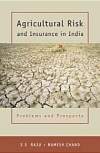 Agricultural Risk and Insurance in India: Problems and Prospects (Hardcover)