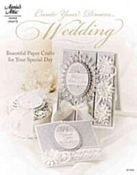 Create Your Dream Wedding: Beautiful Paper Crafts for Your Special Day (Paperback)