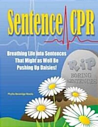 Sentence CPR: Breathing Life Into Sentences That Might as Well Be Pushing Up Daisies! (Paperback)