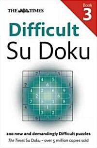 The Times Difficult Su Doku Book 3 : 200 Challenging Puzzles from the Times (Paperback)