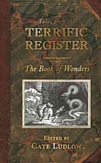 Tales from the Terrific Register: The Book of Wonders (Hardcover)