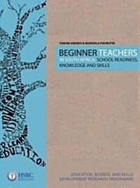 Beginner Teachers in South Africa: School Readiness, Knowledge and Skills (Paperback)