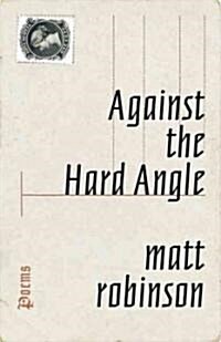 Against the Hard Angle: Poems (Paperback)