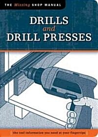 Drills and Drill Presses (Missing Shop Manual ): The Tool Information You Need at Your Fingertips (Paperback)