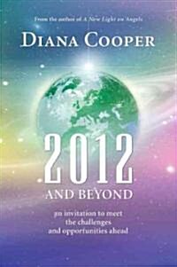 2012 and Beyond : An Invitation to Meet the Challenges and Opportunities Ahead (Paperback)