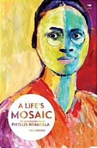 A Lifes Mosaic: The Autobiography of Pyllis Ntantala (Paperback, 2, New Updated)
