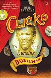 Clicko: The Wild Dancing Bushman (Paperback)