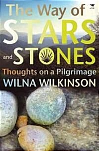 The Way of Stars and Stones: Thoughts on a Pilgrimage (Paperback)