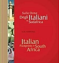 Italian Footprints in South Africa/Sulle Orme Degli Italiani in Sudafrica (Paperback)