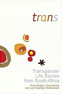 Trans: Transgender Life Stories from South Africa (Paperback)