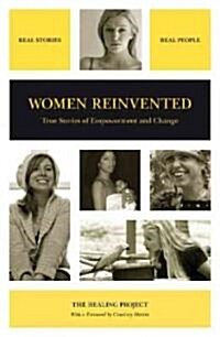 Women Reinvented: True Stories of Empowerment and Change (Paperback)