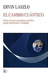 El Cambio Cu?tico: C?o El Nuevo Paradigma Cient?ico Puede Transformar La Sociedad (Paperback)