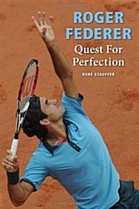 Roger Federer: Quest for Perfection (Paperback)