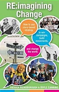 RE: Imagining Change: How to Use Story-Based Strategy to Win Campaigns, Build Movements, and Change the World (Paperback)