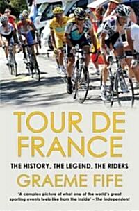 Tour De France : The History, The Legend, The Riders (Paperback)