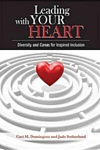 Leading with Your Heart: Diversity and Ganas for Inspired Inclusion (Paperback)