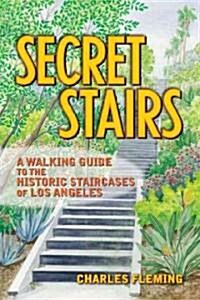 Secret Stairs: A Walking Guide to the Historic Staircases of Los Angeles (Revised September 2020) (Paperback)