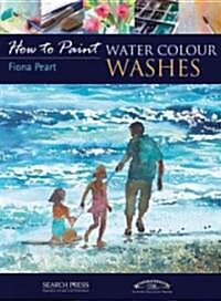 How to Paint: Water Colour Washes (Paperback)