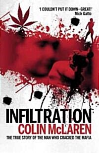 Infiltration: The True Story of the Man Who Cracked the Mafia (Paperback)