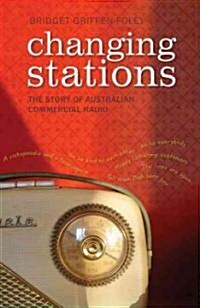 Changing Stations: The Story of Australian Commercial Radio (Paperback)