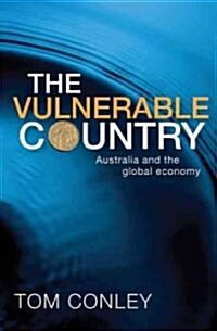 The Vulnerable Country: Australia and the Global Economy (Paperback)