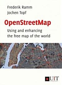 OpenStreetMap : Using and Enhancing the Free Map of the World (Paperback)